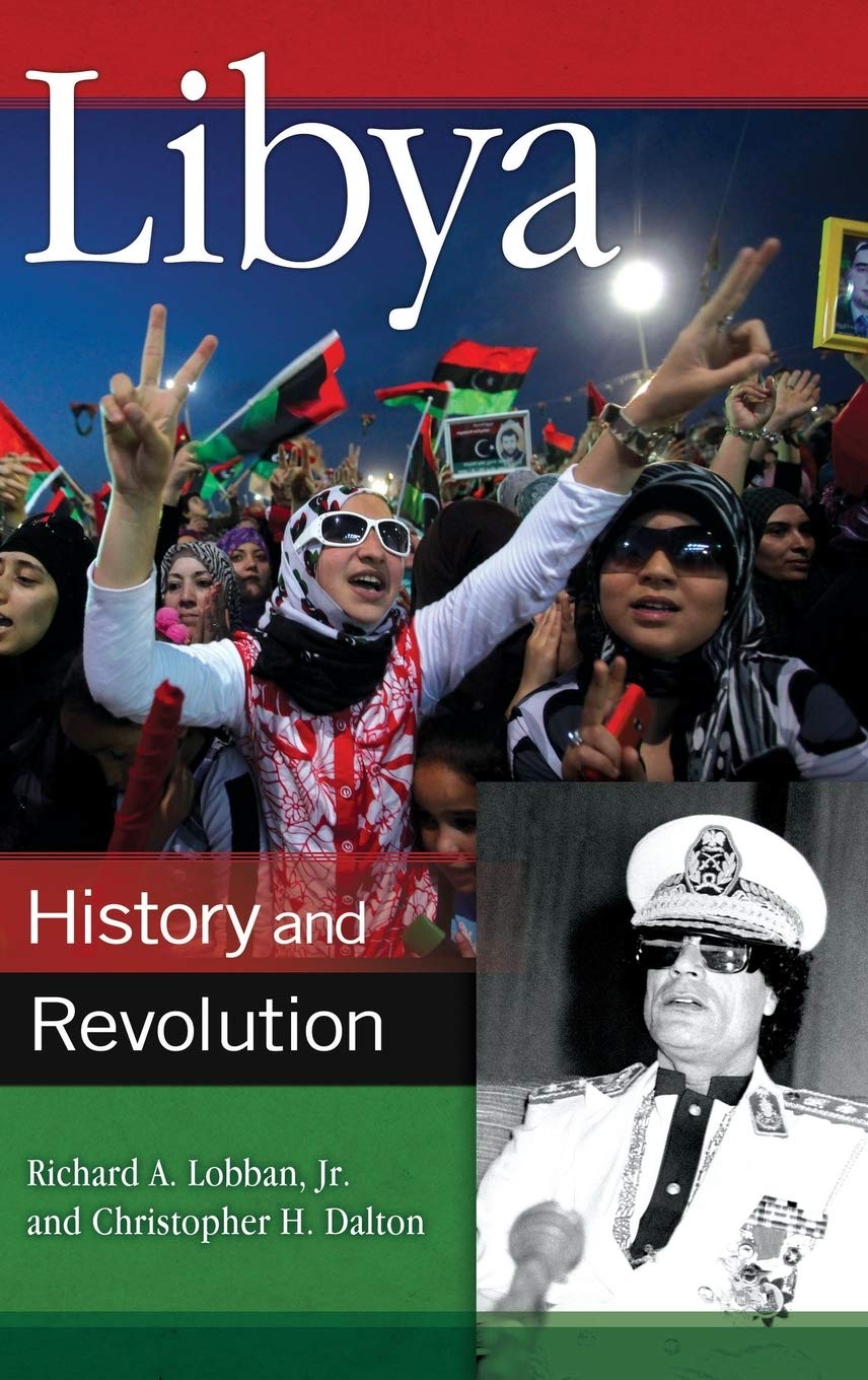 Libya History And Revolution 1st Edition Richard Lobban Christopher Dalton