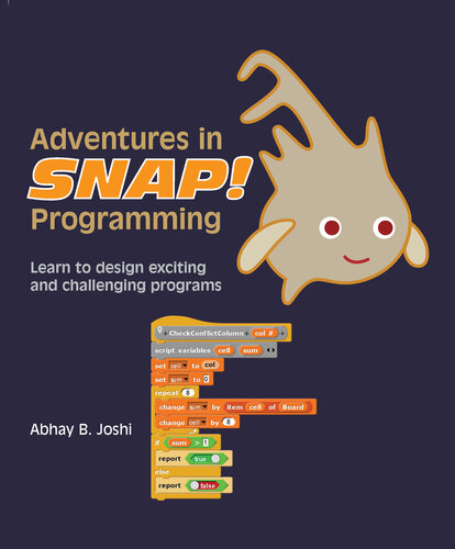 Adventures In Snap Programming Learn To Design Exciting And Challenging Programs Learning Computer Programming And Cs Principles Book 10 Joshi