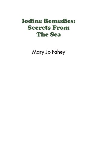 Iodine Remedies Secrets From The Sea Mary Jo Fahey Chris Robin