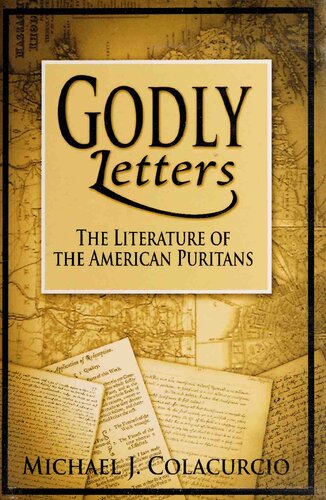Godly Letters The Literature Of The American Puritans Michael J Colacurcio