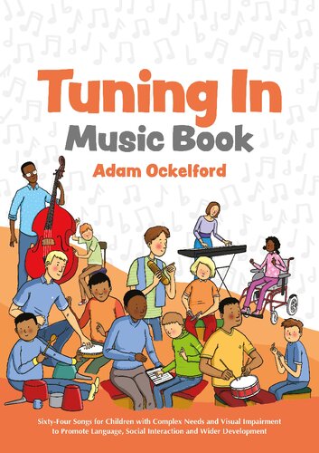 Tuning In Music Book Sixtyfour Songs For Children With Complex Needs And Visual Impairment To Promote Language Social Interaction And Wider Development Adam Ockelford