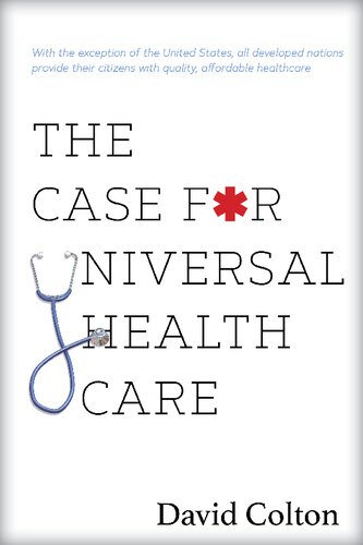 The Case For Universal Health Care David Colton