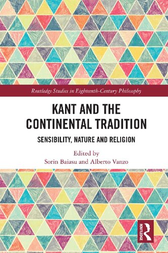 Kant And The Continental Tradition Sensibility Nature And Religion 1st Edition Sorin Baiasu Editor