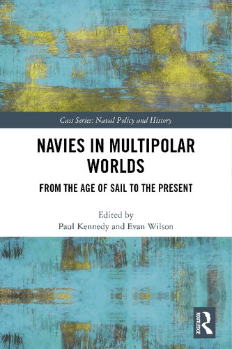 Navies In Multipolar Worlds From The Age Of Sail To The Present Paul Kennedy