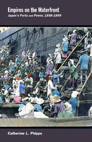 Empires On The Waterfront Japans Ports And Power 18581899 Catherine L Phipps