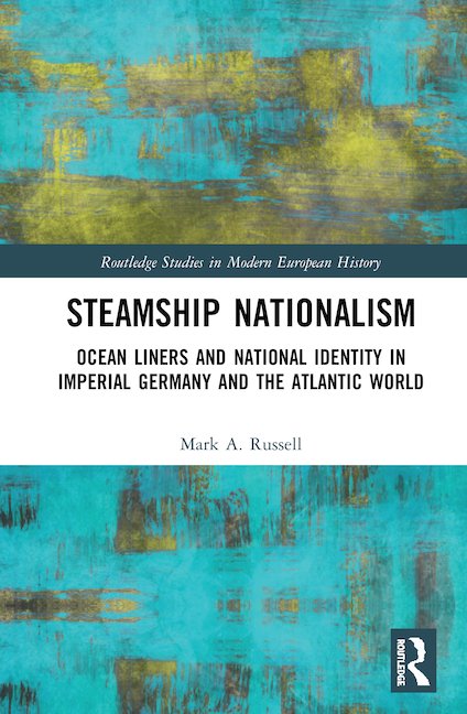 Steamship Nationalism Ocean Liners And National Identity In Imperial Germany And The Atlantic World Mark A Russell