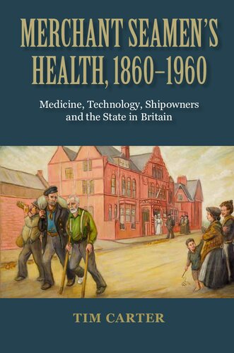 Merchant Seamens Health 18601960 Medicine Technology Shipowners And The State In Britain Tim Carter