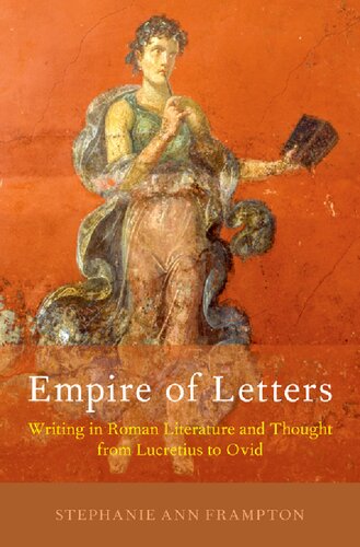 Empire Of Letters Writing In Roman Literature And Thought From Lucretius To Ovid Stephanie Ann Frampton