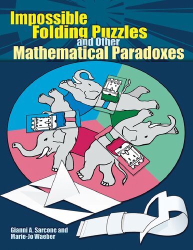 Impossible Folding Puzzles And Other Mathematical Paradoxes Gianni A Sarcone Marie Jo Waeber