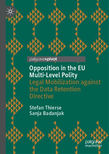 Opposition In The Eu Multilevel Polity Legal Mobilization Against The Data Retention Directive 1st Edition Stefan Thierse