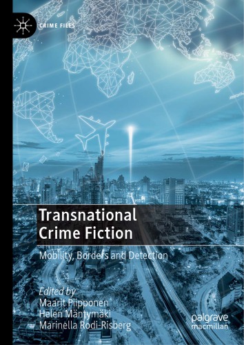 Transnational Crime Fiction Mobility Borders And Detection 1st Edition Maarit Piipponen