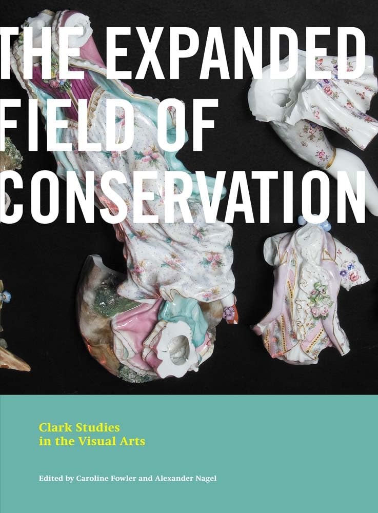 The Expanded Field Of Conservation Clark Studies In The Visual Arts Scan Pdf Caroline Fowler
