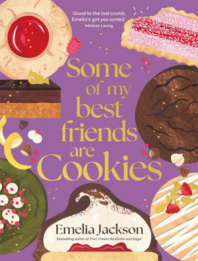 Some Of My Best Friends Are Cookies Over 80 Recipes For The Best Cookies Of Your Life Emelia Jackson