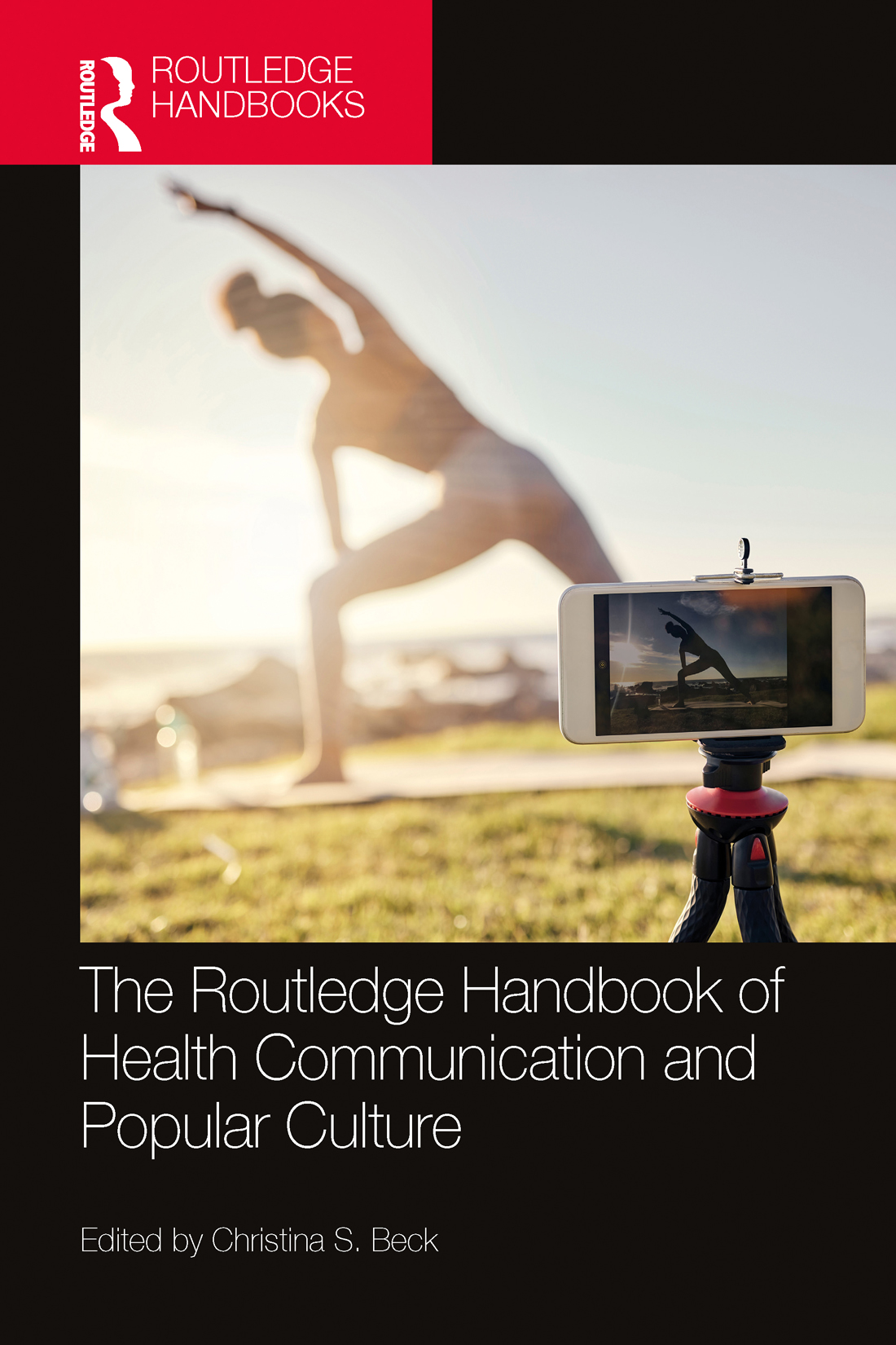 The Routledge Handbook Of Health Communication And Popular Culture Christina S Beck Ed