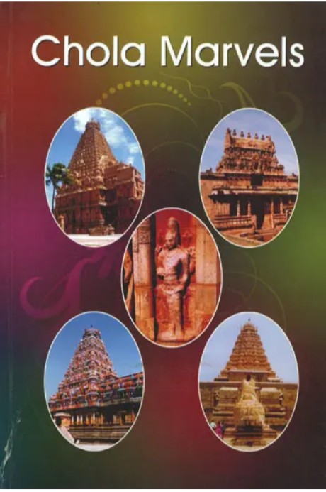 Chola Marvels On Historical Perpectives By Dr Vedavalli Kannan And N Thambiah Dr Vedavalli Kannan And N Thambiah