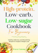Highprotein Lowcarb Lowsugar Cookbook For Beginners Weaver Vancamp