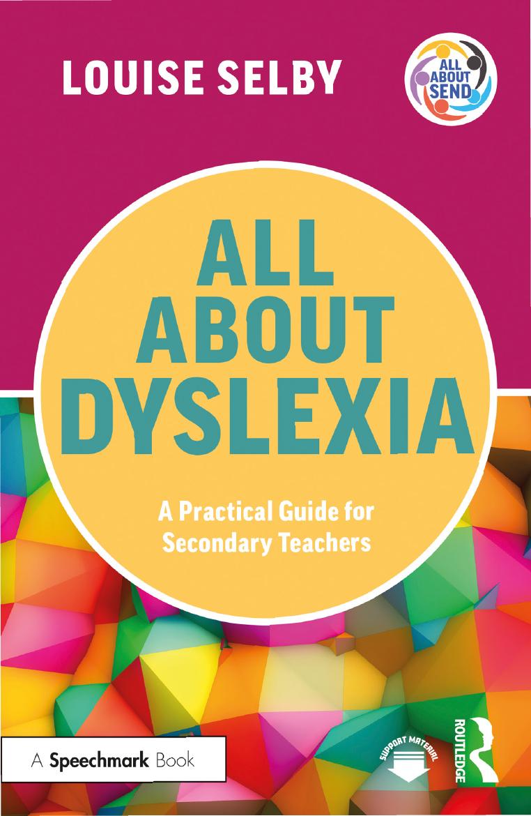 All About Dyslexia A Practical Guide For Secondary Teachers Louise Selby
