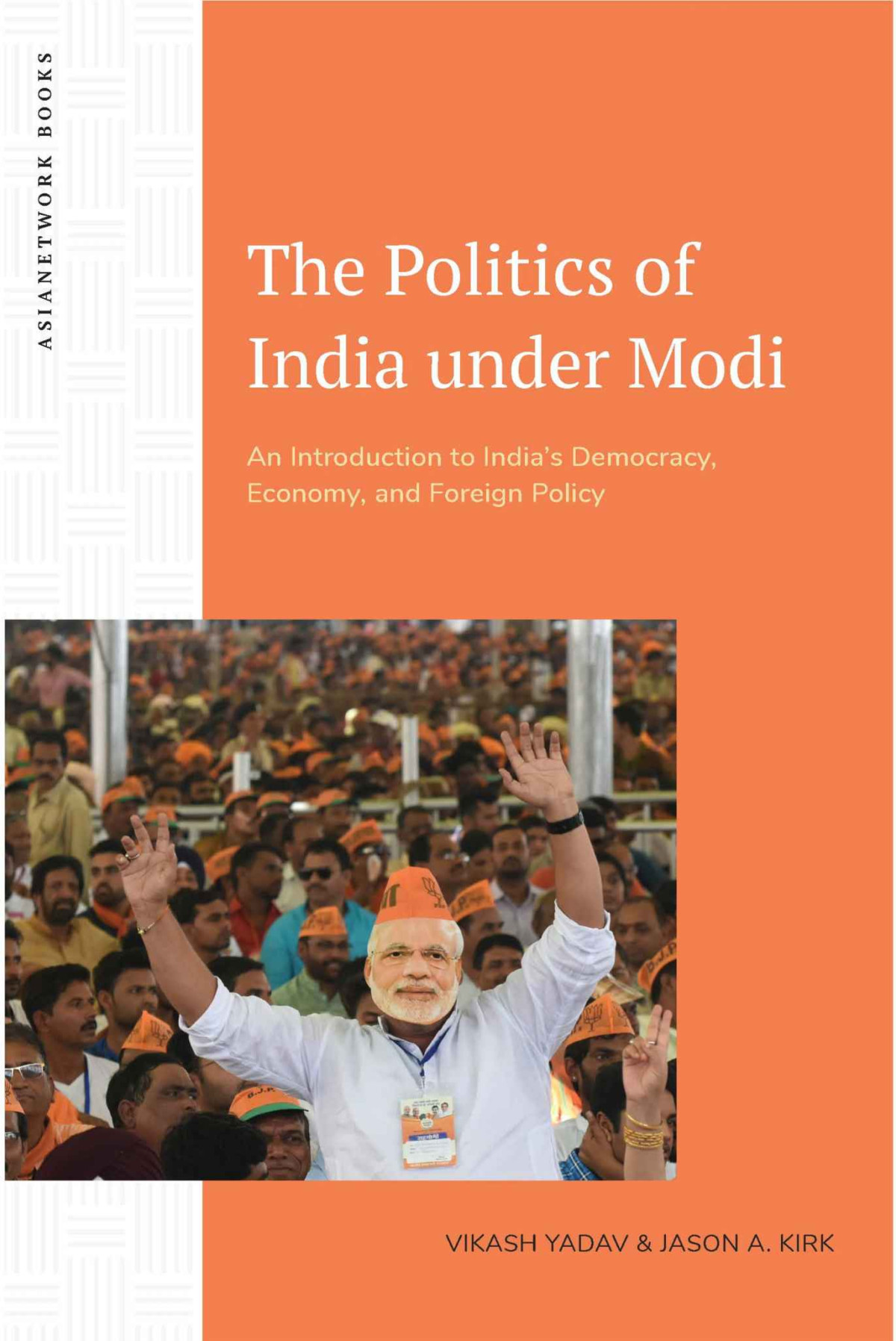 The Politics Of India Under Modi Vikash Yadav Jason A Kirk
