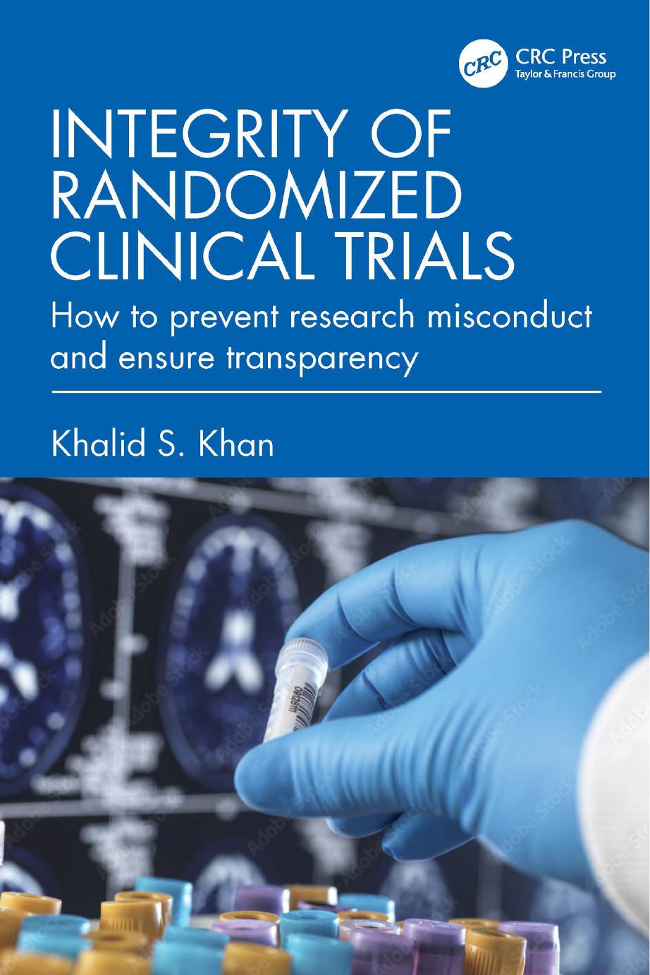 Integrity Of Randomized Clinical Trials How To Prevent Research Misconduct And Ensure Transparency Khalid S Khan