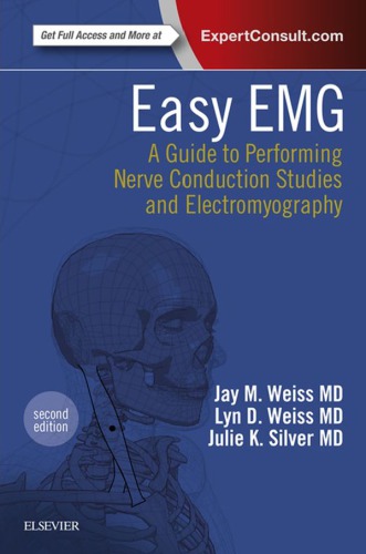 Easy Emg A Guide To Performing Nerve Conduction Studies And Electromyography 2nd Edition Jay M Weiss