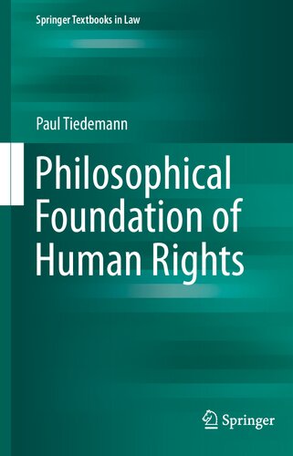 Philosophical Foundation Of Human Rights 1st Ed 2020 Paul Tiedemann