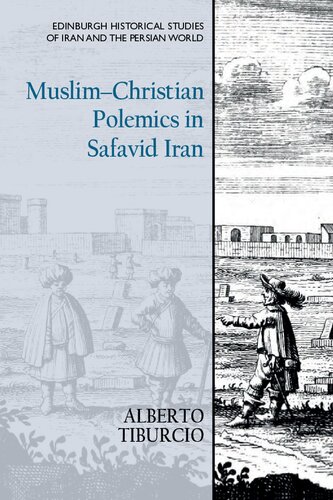 Muslimchristian Polemics In Safavid Iran Alberto Tiburcio