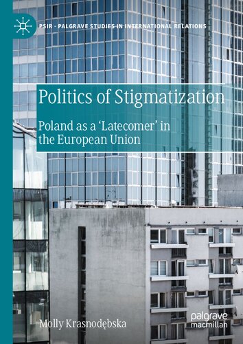 Politics Of Stigmatization Poland As A Latecomer In The European Union Molly Krasnodbska