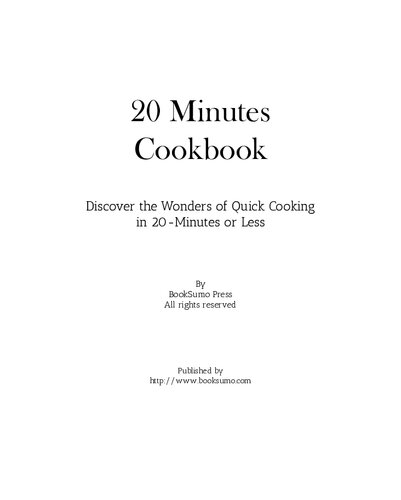 20 Minutes Cookbook Discover The Wonders Of Quick Cooking In 20minutes Or Less 2nd Edition Booksumo Press