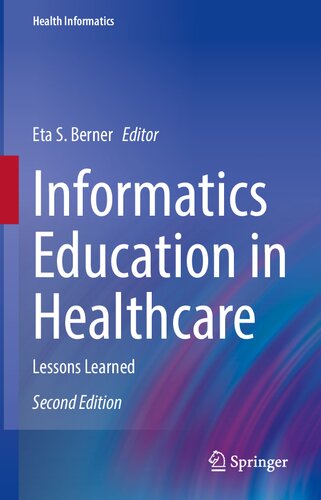 Informatics Education In Healthcare Lessons Learned 2nd Edition Eta S Berner