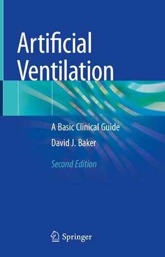Artificial Ventilation A Basic Clinical Guide 2nd Edition David J Baker