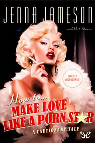How To Make Love Like A Porn Star Jenna Jameson Neil Strauss