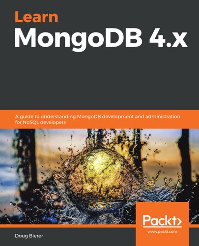 Learn Mongodb 4x A Guide To Understanding Mongodb Development And Administration For Nosql Developers Doug Bierer