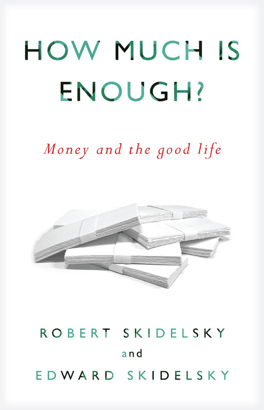 How Much Is Enough Robert Skidelsky Skidelsky Robert