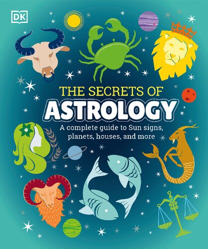 The Secrets Of Astrology A Complete Guide To Sun Signs Planets Houses And More Illustrated Carole Taylor