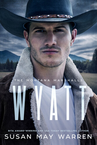 Wyatt The Montana Marshalls An Inspirational Romantic Suspense Family Series Susan May Warren
