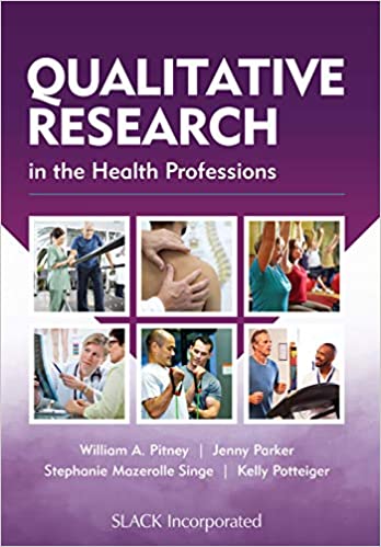 Qualitative Research In The Health Professions 1st Edition William A Pitneyjenny Parker Jenny Parker Stephanie Mazerolle Singe Kelly Potteiger