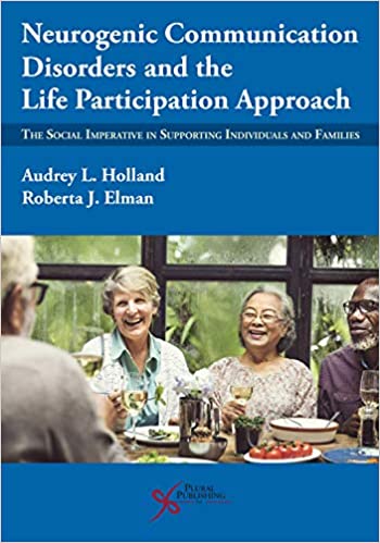Neurogenic Communication Disorders And The Life Participation Approach The Social Imperative In Supporting Individuals And Families 1st Edition Audrey L Hollandroberta J Elman