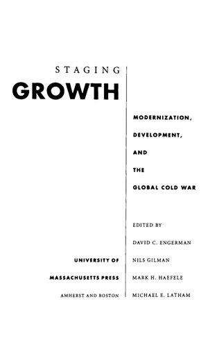 Staging Growth Modernization Development And The Global Cold War David C Engerman