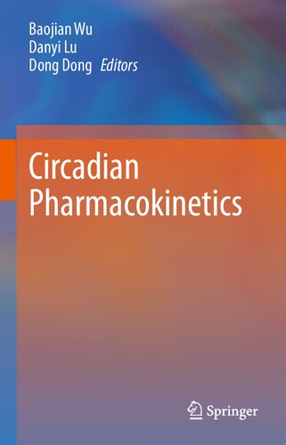 Circadian Pharmacokinetics 1st Edition Baojian Wu Danyi Lu Dong Dong