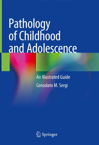 Pathology Of Childhood And Adolescence An Illustrated Guide 1st Edition Consolato M Sergi