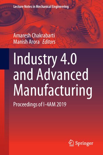 Industry 40 And Advanced Manufacturing Proceedings Of I4am 2019 1st Edition Amaresh Chakrabarti