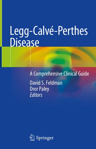 Leggcalvperthes Disease A Comprehensive Clinical Guide 1st Edition David S Feldman