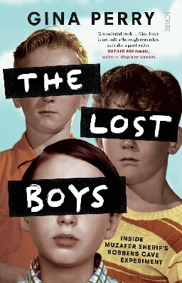 The Lost Boys Inside Muzafer Sherifs Robbers Cave Experiment 1st Edition Gina Perry