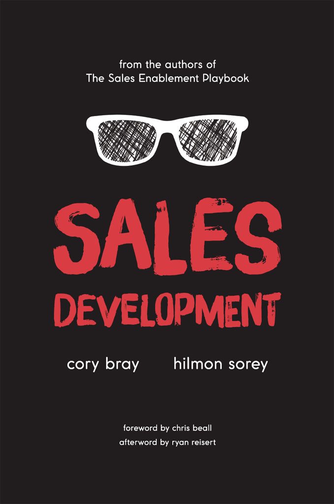 Sales Development Cracking The Code Of Outbound Sales 1st Edition Cory Bray Hilmon Sorey Ryan Reisert