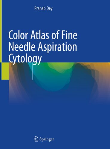 Color Atlas Of Fine Needle Aspiration Cytology 1st Edition Pranab Dey