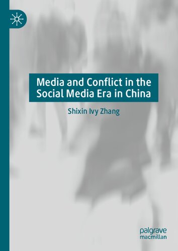 Media And Conflict In The Social Media Era In China 1st Edition Shixin Ivy Zhang