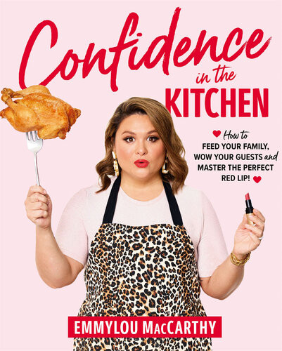 Confidence In The Kitchen How To Feed Your Family Wow Your Guests And Master The Perfect Red Lip Emmylou Maccarthy