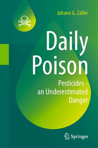 Daily Poison Pesticides An Underestimated Danger 1st Edition Johann G Zaller