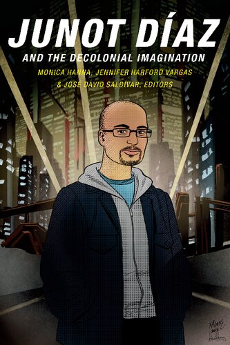 Junot Daz And The Decolonial Imagination Monica Hanna Editor