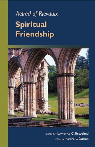 Spiritual Friendship Aelred Of Rievaulx Lawrence C Braceland Transl